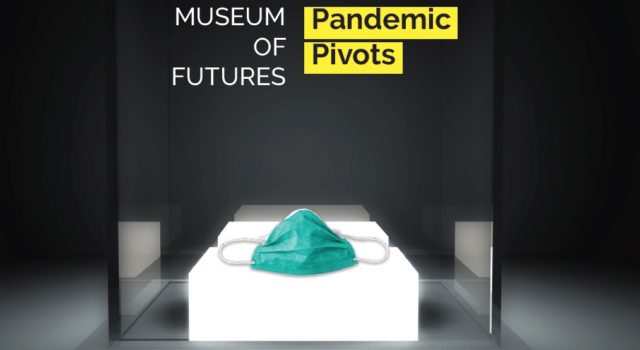 New exhibition commissioned &#8211; Museum of Futures: Pandemic Pivots